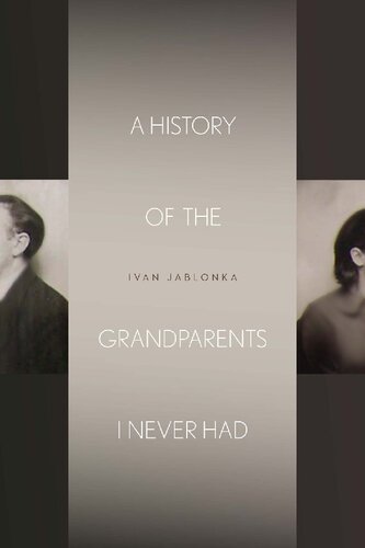 A History Of The Grandparents I Never Had Ivan Jablonka