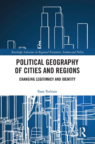 Political Geography Of Cities And Regions Changing Legitimacy And Identity Kees Terlouw