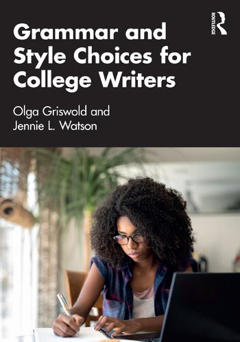 Grammar And Style Choices For College Writers Olga Griswold Jennie L Watson