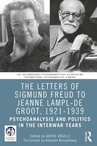 The Letters Of Sigmund Freud To Jeanne Lamplde Groot 19211939 Psychoanalysis And Politics In The Interwar Years Gertie Bgels