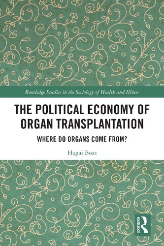 The Political Economy Of Organ Transplantation Where Do Organs Come From Hagai Boas