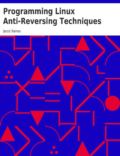 Programming Linux Antireversing Techniques 1st Edition Jacob Baines