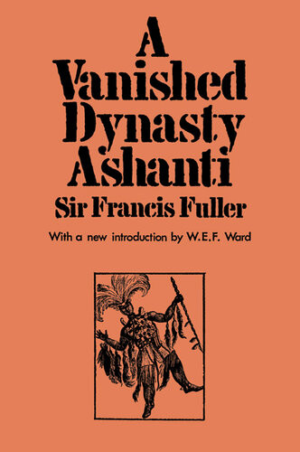 A Vanished Dynasty Ashanti Sir Francis Fuller