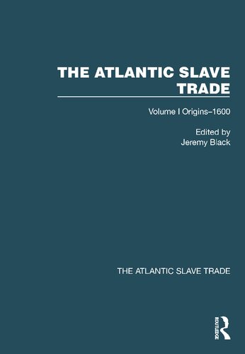 The Atlantic Slave Trade Volume I Origins1600 Jeremy Black
