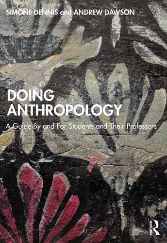 Doing Anthropology A Guide By And For Students And Their Professors Simone Dennis