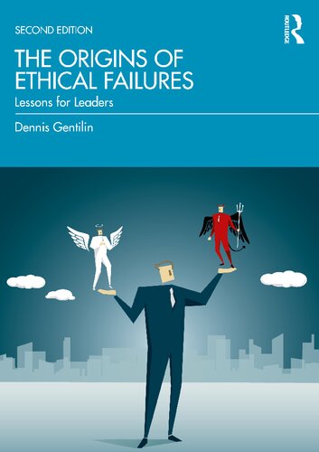 The Origins Of Ethical Failures Lessons For Leaders 2nd Edition Dennis Gentilin
