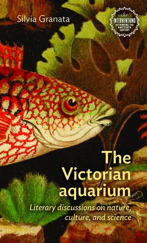 The Victorian Aquarium Literary Discussions On Nature Culture And Science Silvia Granata