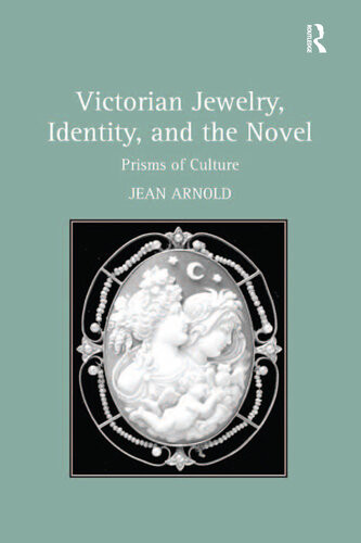 Victorian Jewelry Identity And The Novel Prisms Of Culture Jean Arnold