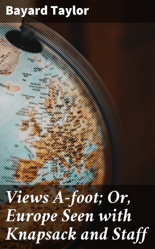 Views Afoot Or Europe Seen With Knapsack And Staff Bayard Taylor