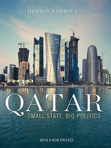 Qatar Small State Big Politics Mehran Kamrava