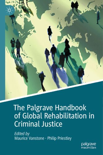 The Palgrave Handbook Of Global Rehabilitation In Criminal Justice Maurice Vanstone