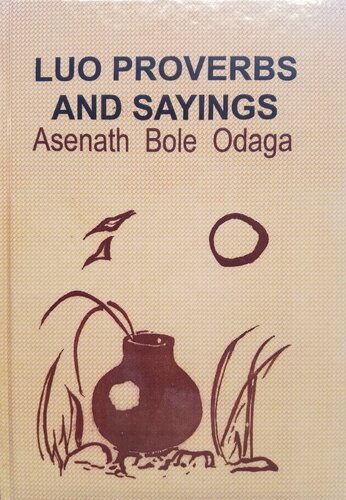 Luo Proverbs And Sayings New Asenath Bole Odaga