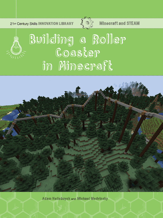 Building A Roller Coaster In Minecraft Adam Hellebuyck Mike Medvinsky