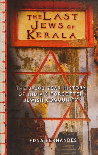 The Last Jews Of Kerala The Two Thousand Year History Of Indias Forgotten Jewish Community 1 Edna Fernandes
