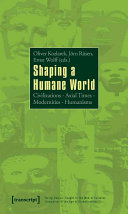 Shaping A Humane World Civilizations Axial Times Modernities Humanisms Oliver Kozlarek