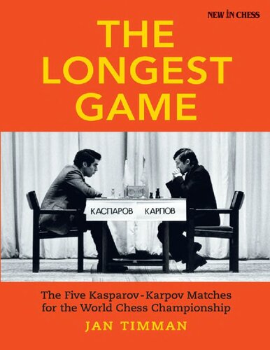 The Longest Game The Five Kasparovkarpov Matches For The World Chess Championship Jan Timman