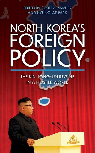 North Koreas Foreign Policy The Kim Jongun Regime In A Hostile World Scott A Snyder