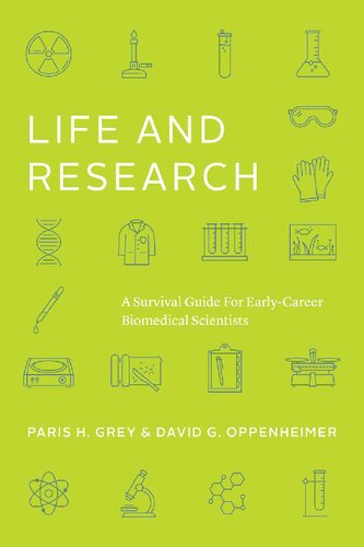 Life And Research A Survival Guide For Earlycareer Biomedical Scientists Paris H Grey