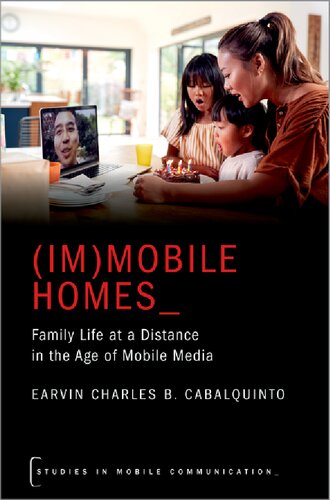 Immobile Homes Family Life At A Distance In The Age Of Mobile Media Earvin Charles B Cabalquinto