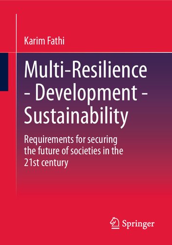 Multiresilience Development Sustainability Requirements For Securing The Future Of Societies In The 21st Century Karim Fathi