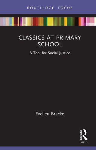 Classics At Primary School A Tool For Social Justice Evelien Bracke