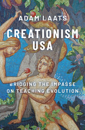 Creationism Usa Bridging The Impasse On Teaching Evolution Adam Laats