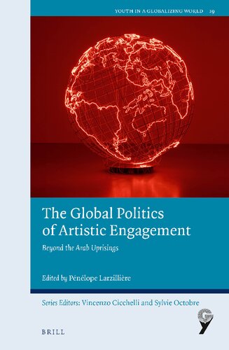 The Global Politics Of Artistic Engagement Beyond The Arab Uprisings Pnlope Larzillire