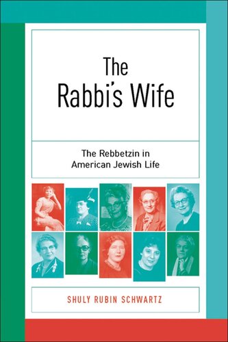 The Rabbis Wife The Rebbetzin In American Jewish Life Shuly Rubin Schwartz
