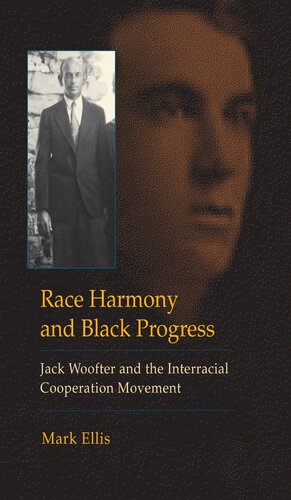 Race Harmony And Black Progress Jack Woofter And The Interracial Cooperation Movement Mark Ellis