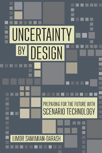 Uncertainty By Design Preparing For The Future With Scenario Technology Limor Samimiandarash