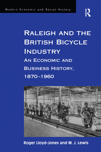 Raleigh And The British Bicycle Industry An Economic And Business History 18701960 Roger Lloydjones M J Lewis