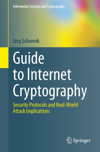 Guide To Internet Cryptography Security Protocols And Realworld Attack Implications 1st Edition Jrg Schwenk