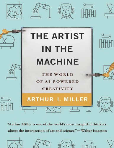 The Artist In The Machine The World Of Aipowered Creativity Arthur I Miller