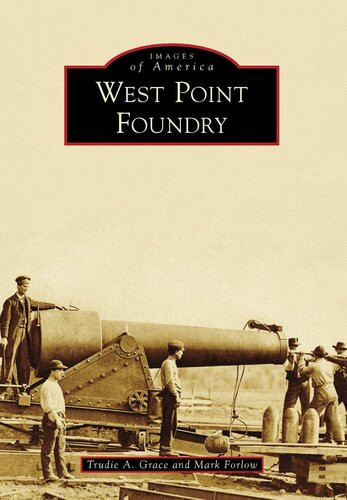 West Point Foundry Trudie A Grace Mark Forlow