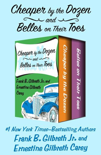 Cheaper By The Dozen And Belles On Their Toes Frank B Gilbreth Ernestine Gilbreth Carey