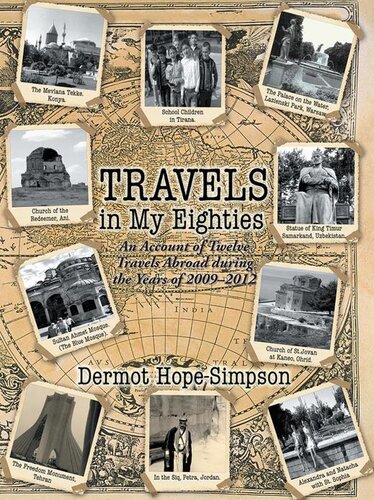 Travels In My Eighties An Account Of Twelve Travels Abroad During The Years Of 20092012 Dermot Hopesimpson