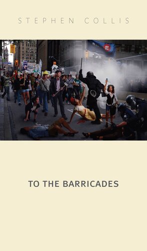 To The Barricades Stephen Collis