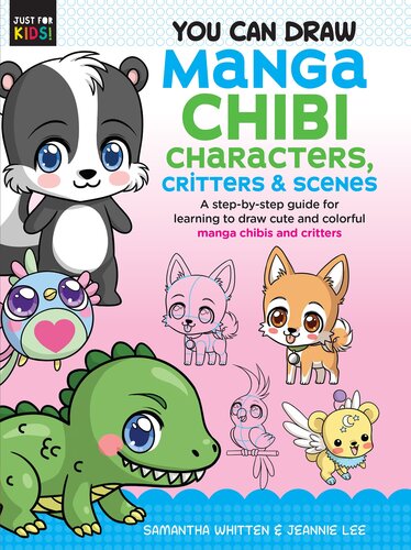 You Can Draw Manga Chibi Characters Critters Scenes A Stepbystep Guide For Learning To Draw Cute And Colorful Manga Chibis And Critters Samantha Whitten Jeannie Lee
