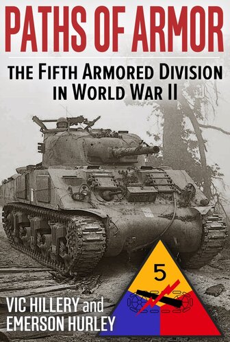 Paths Of Armor The Fifth Armored Division In World War Ii Vic Hillery