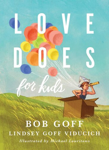 Love Does For Kids Bob Goff Lindsey Goff Viducich