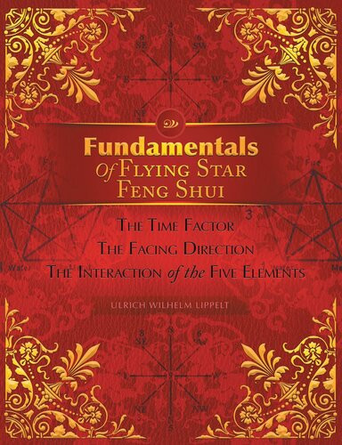 Fundamentals Of Flying Star Feng Shui The Time Factor The Facing Direction The Interaction Of The Five Elements Ulrich Wilhelm Lippelt