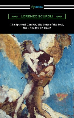 The Spiritual Combat The Peace Of The Soul And Thoughts On Death Lorenzo Scupoli