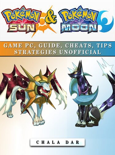 Pokemon Sun Pokemon Moon Game Pc Guide Cheats Tips Strategies Unofficial Chala Dar