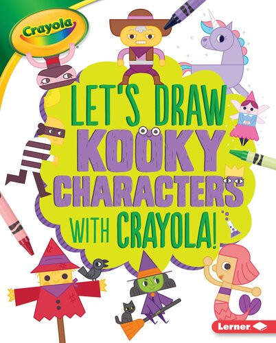 Lets Draw Kooky Characters With Crayola Kathy Allen