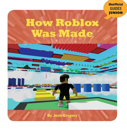 How Roblox Was Made Josh Gregory