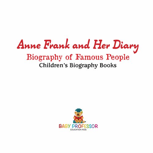 Anne Frank And Her Diary Biography Of Famous People Baby Professor