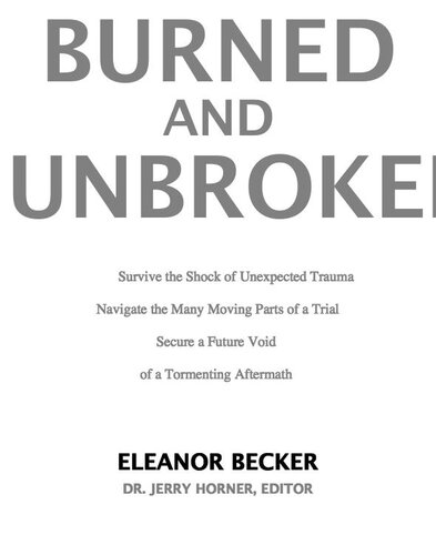 Burned And Unbroken A True Story Of Pain Courage And Miracles Eleanor Becker