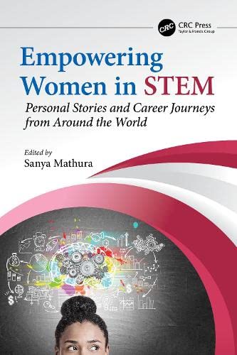 Empowering Women In Stem Personal Stories And Career Journeys From Around The World Sanya Mathura