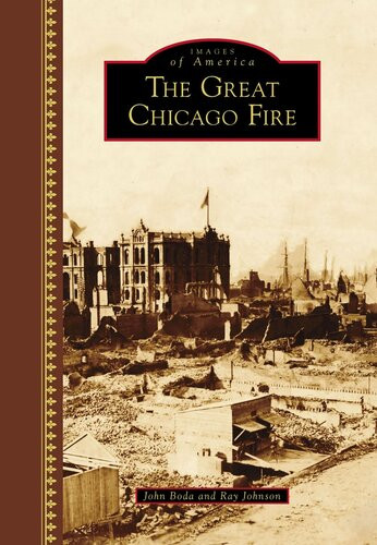 The Great Chicago Fire John Boda Ray Johnson