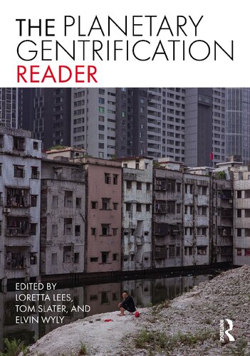 The Planetary Gentrification Reader Loretta Lees Tom Slater Elvin Wyly